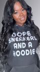 Hoodies and Dope  Sneakers Hoodie